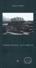 Kniha: Podvojná znamení (Gustav Erhart). Dauphin, 2005 Kniha: Podvojná znamení (Gustav Erhart). Dauphin, 2005