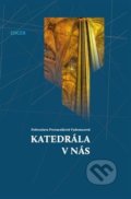 Kniha: Katedrála v nás (Dobroslava Provazníková - Vydomusová). EdiceX, 2014 Kniha: Katedrála v nás (Dobroslava Provazníková - Vydomusová). EdiceX, 2014
