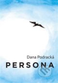 Kniha: Persona (Dana Podracká). Milan Hodek, 2014 Kniha: Persona (Dana Podracká). Milan Hodek, 2014