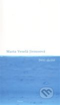 Kniha: Děti deště (Marta Veselá Jirousová). Torst, 2013 Kniha: Děti deště (Marta Veselá Jirousová). Torst, 2013