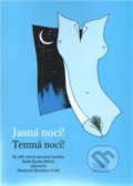 Kniha: Jasná noci! Temná noci! (Akropolis). Akropolis, 2010 Kniha: Jasná noci! Temná noci! (Akropolis). Akropolis, 2010