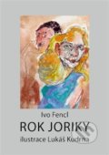 Kniha: Rok Joriky (Ivo Fencl). Galerie města Plzně, 2013 Kniha: Rok Joriky (Ivo Fencl). Galerie města Plzně, 2013