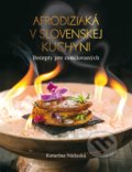 Kniha: Afrodiziaká v slovenskej kuchyni (Katarína Nádaská). Fortuna Libri, 2019 Kniha: Afrodiziaká v slovenskej kuchyni (Katarína Nádaská). Fortuna Libri, 2019