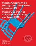 Kniha: Pražské Quadriennale scénografie a divadelního prostoru 2015 / Prague Quadrennial of Performance Design and Space 2015 (Divadelní ústav). Divadelní ústav, 2016 Kniha: Pražské Quadriennale scénografie a divadelního prostoru 2015 / Prague Quadrennial of Performance Design and Space 2015 (Divadelní ústav). Divadelní ústav, 2016