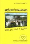 Kniha: Nadčasový humanismus (Vlastimil Podracký). , 2010 Kniha: Nadčasový humanismus (Vlastimil Podracký). , 2010