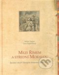 Kniha: Mezi Římem a střední Moravou (Milan Togner). , 2011 Kniha: Mezi Římem a střední Moravou (Milan Togner). , 2011