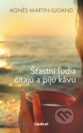 Kniha: Šťastní ľudia čítajú a pijú kávu (Agnes Martin-Lugand). Lindeni, 2019 Kniha: Šťastní ľudia čítajú a pijú kávu (Agnes Martin-Lugand). Lindeni, 2019
