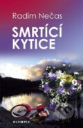Kniha: Smrtící kytice (Radim Nečas). Olympia, 2009 Kniha: Smrtící kytice (Radim Nečas). Olympia, 2009