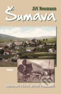 Kniha: Šumava (Jiří Neumann). Víkend, 2009 Kniha: Šumava (Jiří Neumann). Víkend, 2009