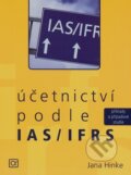 Kniha: Účetnictví podle IAS/IFRS (Jana Hinke). Alfa, 2007 Kniha: Účetnictví podle IAS/IFRS (Jana Hinke). Alfa, 2007
