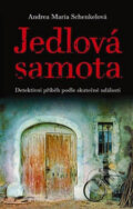 Kniha: Jedlová samota (Andrea Maria Schenkel). Nakladatelství Lidové noviny Kniha: Jedlová samota (Andrea Maria Schenkel). Nakladatelství Lidové noviny
