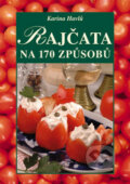 Kniha: Rajčata na 170 způsobů (Karina Havlů). Vyšehrad, 2009 Kniha: Rajčata na 170 způsobů (Karina Havlů). Vyšehrad, 2009