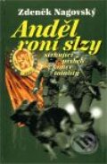 Kniha: Anděl roní slzy (Zdeněk Nagovský). Zdeněk Nagovský, 2009 Kniha: Anděl roní slzy (Zdeněk Nagovský). Zdeněk Nagovský, 2009