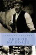 Kniha: Obchod na korze (Ladislav Grosman). Academia, 2009 Kniha: Obchod na korze (Ladislav Grosman). Academia, 2009