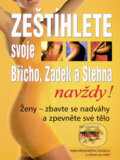 Kniha: Zeštíhlete svoje Břicho, Zadek a Stehna - navždy! (Pragma). Pragma, 2000 Kniha: Zeštíhlete svoje Břicho, Zadek a Stehna - navždy! (Pragma). Pragma, 2000