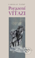 Kniha: Porazení víťazi (Ladislav Ťažký). Matica slovenská, 2009 Kniha: Porazení víťazi (Ladislav Ťažký). Matica slovenská, 2009