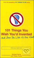 Kniha: 101 Things You Wish You'd Invented and Some You Wish No One Had (Richard Horne a Tracey Turner). Bloomsbury, 2008 Kniha: 101 Things You Wish You'd Invented and Some You Wish No One Had (Richard Horne a Tracey Turner). Bloomsbury, 2008