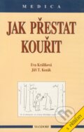 Kniha: Jak přestat kouřit (Eva Králíková a Jiří T. Kozák). Maxdorf, 1997 Kniha: Jak přestat kouřit (Eva Králíková a Jiří T. Kozák). Maxdorf, 1997