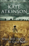 Kniha: When Will There be Good News? (Kate Atkinson). Black Swan, 2009 Kniha: When Will There be Good News? (Kate Atkinson). Black Swan, 2009