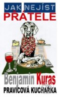 Kniha: Jak nejíst přátele (Benjamin Kuras). Baronet, 2009 Kniha: Jak nejíst přátele (Benjamin Kuras). Baronet, 2009