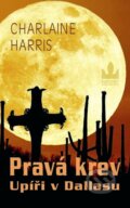 Kniha: Pravá krev 2 - Upíři v Dallasu (Charlaine Harris). Baronet, 2009 Kniha: Pravá krev 2 - Upíři v Dallasu (Charlaine Harris). Baronet, 2009