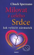 Kniha: Milovat z celého srdce (Chuck Spezzano). Eminent, 2009 Kniha: Milovat z celého srdce (Chuck Spezzano). Eminent, 2009