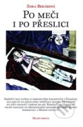 Kniha: Po meči i po přeslici (Zora Beráková). Mladá fronta, 2009 Kniha: Po meči i po přeslici (Zora Beráková). Mladá fronta, 2009