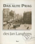 Kniha: Das alte Prag des Jan Langhans (Pavel Scheufler). Vydavateľstvo Baset, 1998 Kniha: Das alte Prag des Jan Langhans (Pavel Scheufler). Vydavateľstvo Baset, 1998