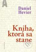 Kniha: Kniha, ktorá sa stane (Daniel Hevier), 2009 Kniha: Kniha, ktorá sa stane (Daniel Hevier), 2009