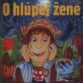 Audiokniha: O hlúpej žene (Dušan Brindza). A.L.I., 2004 Audiokniha: O hlúpej žene (Dušan Brindza). A.L.I., 2004