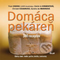 Kniha: Domáca pekáreň (Yvan Cadiou a kolektív), 2009 Kniha: Domáca pekáreň (Yvan Cadiou a kolektív), 2009