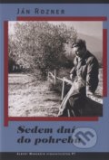 Sedem dní do pohrebu - Ján Rozner, Marenčin PT, 2009