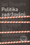 Kniha: Politika zadržování (Ian Shapiro). Karolinum, 2009 Kniha: Politika zadržování (Ian Shapiro). Karolinum, 2009