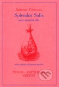 Kniha: Splendor Solis aneb Sluneční záře (Salomon Trismosin). Trigon, 1994 Kniha: Splendor Solis aneb Sluneční záře (Salomon Trismosin). Trigon, 1994