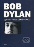 Kniha: Lyrics / Texty 1962-2001 (Bob Dylan). Kalich, 2009 Kniha: Lyrics / Texty 1962-2001 (Bob Dylan). Kalich, 2009