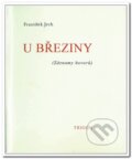 Kniha: U Březiny (František Jech). Trigon, 2001 Kniha: U Březiny (František Jech). Trigon, 2001