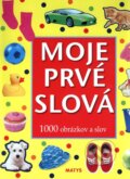 Kniha: Moje prvé slová (Matys). Matys, 2009 Kniha: Moje prvé slová (Matys). Matys, 2009