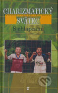 Kniha: Charizmatický svätec - S chlapcami (Don Bosco). Don Bosco, 2003 Kniha: Charizmatický svätec - S chlapcami (Don Bosco). Don Bosco, 2003
