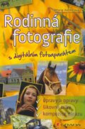 Kniha: Rodinná fotografie s digitálním fotoaparátem (Marie Němcová). Grada, 2009 Kniha: Rodinná fotografie s digitálním fotoaparátem (Marie Němcová). Grada, 2009