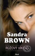 Kniha: Růžový víkend (Sandra Brown). Ikar CZ, 2009 Kniha: Růžový víkend (Sandra Brown). Ikar CZ, 2009
