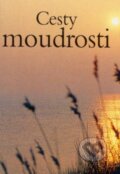 Kniha: Cesty moudrosti (Helen Exley). Slovart CZ, 2006 Kniha: Cesty moudrosti (Helen Exley). Slovart CZ, 2006