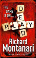 Kniha: Play Dead (Richard Montanari). Arrow Books, 2009 Kniha: Play Dead (Richard Montanari). Arrow Books, 2009