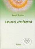 Kniha: Esoterní křesťanství (Rudolf Steiner). Michael, 2001 Kniha: Esoterní křesťanství (Rudolf Steiner). Michael, 2001