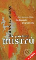 Kniha: Poselství mistrů (Brian L. Weiss). Metafora, 2005 Kniha: Poselství mistrů (Brian L. Weiss). Metafora, 2005