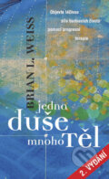Kniha: Jedna duše, mnoho těl (Brian L. Weiss). Metafora, 2006 Kniha: Jedna duše, mnoho těl (Brian L. Weiss). Metafora, 2006