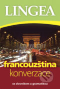 Kniha: Francouzština - Konverzace (Lingea). Lingea, 2009 Kniha: Francouzština - Konverzace (Lingea). Lingea, 2009