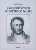 Kniha: Duchovní výklad ke Goethově Faustu (Rudolf Steiner). Michael, 2003 Kniha: Duchovní výklad ke Goethově Faustu (Rudolf Steiner). Michael, 2003