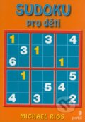 Kniha: Sudoku pro děti (Michael Rios). Portál, 2006 Kniha: Sudoku pro děti (Michael Rios). Portál, 2006
