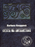 Kniha: Cesta na Antarktidu (Barbora Knappová). Dokořán, 2008 Kniha: Cesta na Antarktidu (Barbora Knappová). Dokořán, 2008