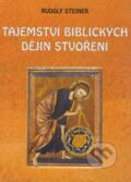 Kniha: Tajemství biblických dějin stvoření (Rudolf Steiner). Michael, 2005 Kniha: Tajemství biblických dějin stvoření (Rudolf Steiner). Michael, 2005